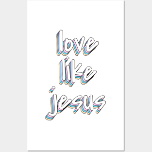 love like jesus Posters and Art